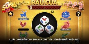 Luật chơi bầu cua Sunwin chi tiết dễ hiểu nhất hiện nay Luật chơi bầu cua Sunwin chi tiết dễ hiểu nhất hiện nay