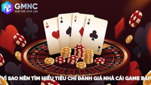 Vì Sao Nên Tìm Hiểu Tiêu Chí Đánh Giá Nhà Cái Game Bài Vì Sao Nên Tìm Hiểu Tiêu Chí Đánh Giá Nhà Cái Game Bài