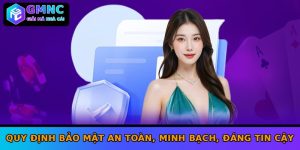 Quy định bảo mật an toàn, minh bạch, đáng tin cậy Quy định bảo mật an toàn, minh bạch, đáng tin cậy