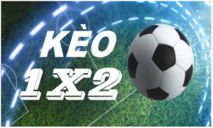 Kèo cược 1X2 luôn mang đến rất nhiều cảm xúc
