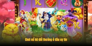 Chơi nổ hũ đổi thưởng ở đâu uy tín Chơi nổ hũ đổi thưởng ở đâu uy tín