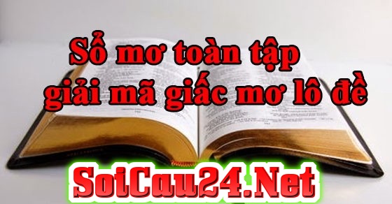 Giải mã chi tiết các giấc mơ xổ số