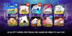 Bí quyết thắng lớn trong các game bài XN88 từ cao thủ