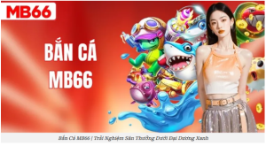 Bắn Cá MB66 trải nghiệm săn thưởng dưới đại dương Bắn Cá MB66 trải nghiệm săn thưởng dưới đại dương