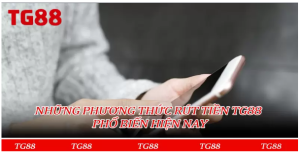 Rút Tiền TG88 Quy Trình Giao Dịch Rút Tiền TG88 Quy Trình Giao Dịch