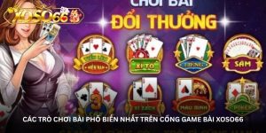 Các trò chơi bài phổ biến nhất trên cổng game bài Xoso66 Các trò chơi bài phổ biến nhất trên cổng game bài Xoso66
