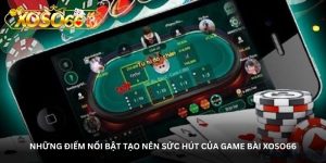 Những điểm nổi bật tạo nên sức hút của Game bài Xoso66 Những điểm nổi bật tạo nên sức hút của Game bài Xoso66
