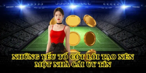 Những yếu tố cốt lõi tạo nên một top 10 nhà cái uy tín hàng đầu Những yếu tố cốt lõi tạo nên một top 10 nhà cái uy tín hàng đầu